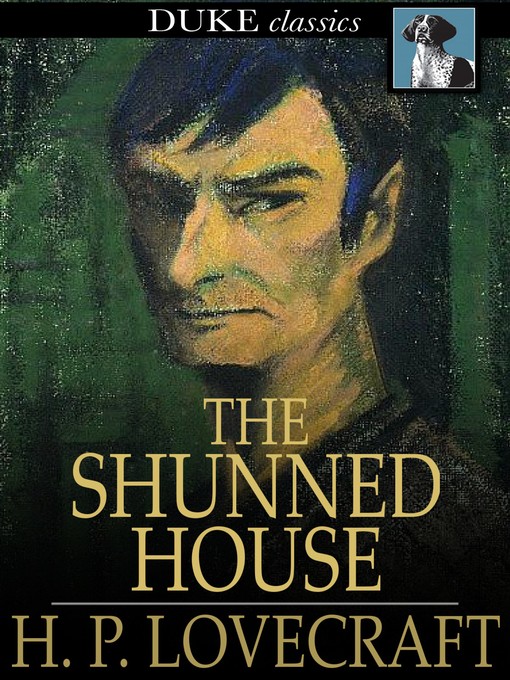Title details for The Shunned House by H. P. Lovecraft - Wait list